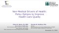 Thumbnail image for the Non-Medical Drivers of Health: Policy Options to Improve Health Care Quality webinar